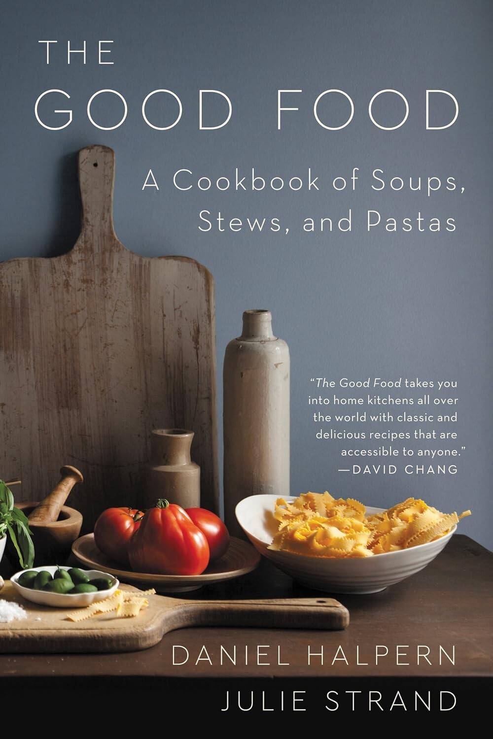 The Good Food: A Cookbook of Soups, Stews, and Pastas (Paperback) New Book