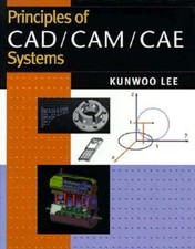 Principles of Cad/Cam/Cae by Kunwoo Lee: Used