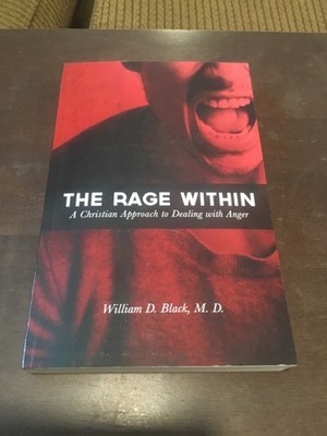 The Rage Within. Black, William D. PB 2016