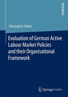 Evaluation Of German Active Labour Market Policies And Their Organisational Fram