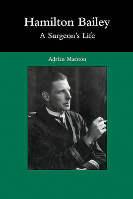 Hamilton Bailey: A Surgeon's Life Marston Hardback Cambridge University Press