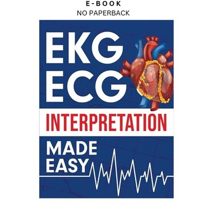 EKG ECG Interpretation Made Easy: An Illustrated, NEDU 2021