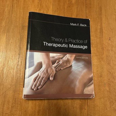 Theory and Practice of Therapeutic Massage by Mark F. Beck (2010, Trade...