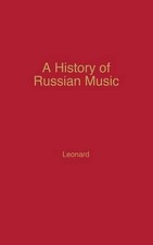 A History of Russian Music by Richard Anthony Leonard (English) Hardcover Book