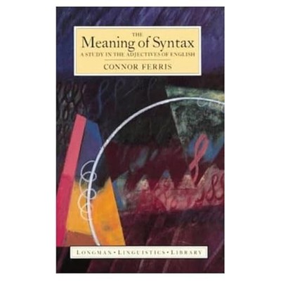 Meaning of Syntax : A Study in the Adjectives of English, Paperback by Ferris...