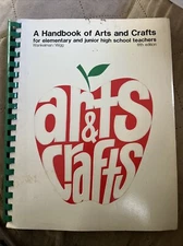 Arts and Crafts : A Handbook of Arts and Crafts for Elementary an