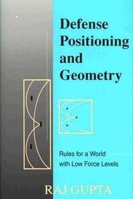 DEFENSE POSITIONING AND GEOMETRY: RULES FOR A WORLD WITH By Raj Gupta EXCELLENT