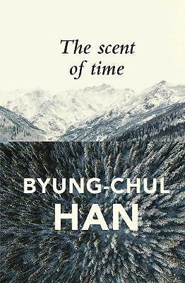 The Scent of Time: A Philosophical Essay on the Art of Lingering by ...