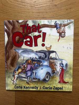 That Car by Cate Kennedy & Carla Zapel 1st Edition 2014 Hardcover