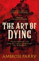 The Art Of Dying | Ambrose Parry | Taschenbuch | A Raven And Fisher Mystery