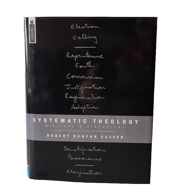 Systematic Theology Biblical & Historical / Robert Duncan Culver / Christianity