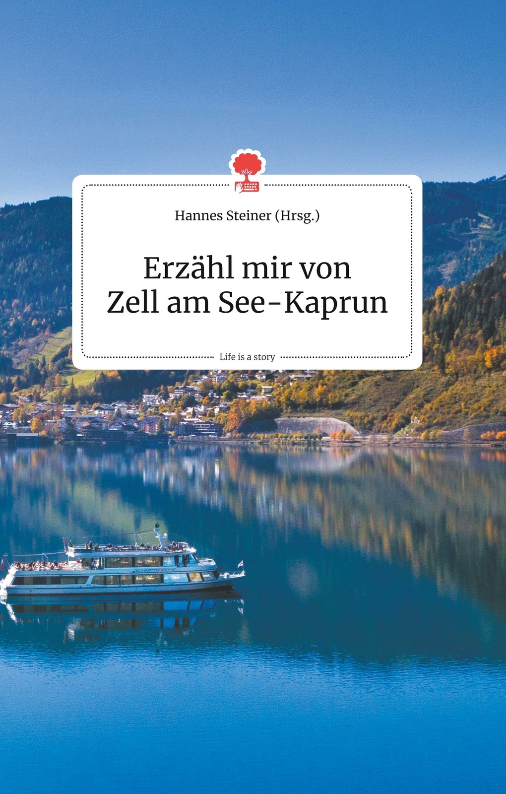 Thumbnail - Erzähl Mir Von Zell Am See-kaprun. Life Is A Story - Story.one | Buch