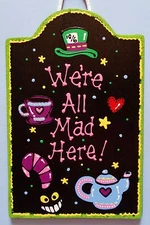 WE'RE ALL MAD HERE SIGN Wall Art Door Hanger Hanging Plaque WHIMSICAL Wood DECOR
