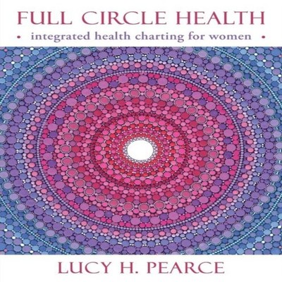 Full Circle Health integrated health charting for women Lucy H. P