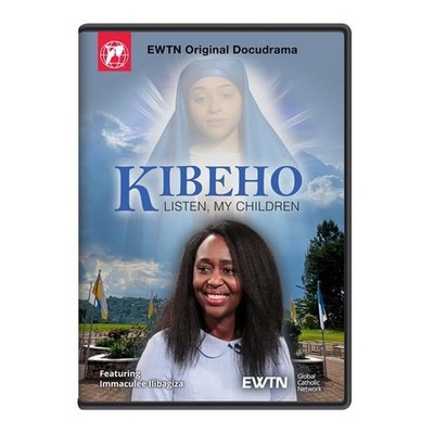 KIBEHO. LISTEN MY CHILDREN. FEATURING IMMACULEE LLIBAGIZA AN EWTN DVD