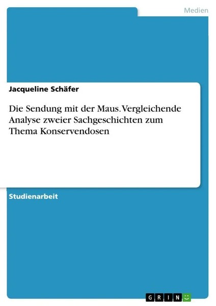 Die Sendung Mit Der Maus. Vergleichende Analyse Zweier Sachgeschichten Zum...-image
