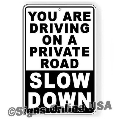 You Are Driving On A Private Road Slow Down Sign / Decal   /  Warning Speed