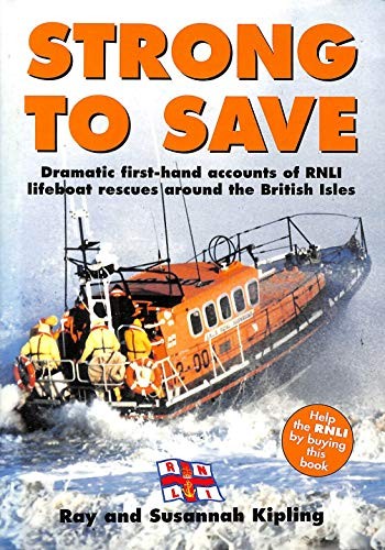 Strong to Save: Dramatic First-hand Accounts of Lifeboat Rescues