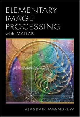 INTRODUCTION TO DIGITAL IMAGE PROCESSING WITH MATLAB By Alasdair Mcandrew *NEW*