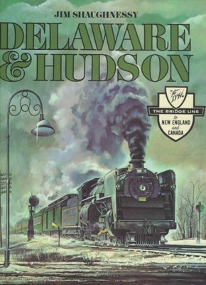 Delaware & Hudson: Die Geschichte einer wichtigen Eisenbahn, deren Vorläufer...