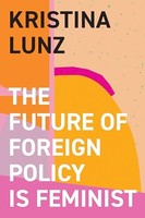 Kristina Lunz - Future Of Foreign Policy Is Feminist - Hardback - G245Z