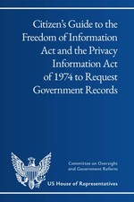 Citizen’s Guide to the Freedom of Information Act and the Privacy Information Ac