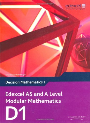 Edexcel AS and A Level Modular Mathematics Decision Mathematics 1 D1 (Edexcel.