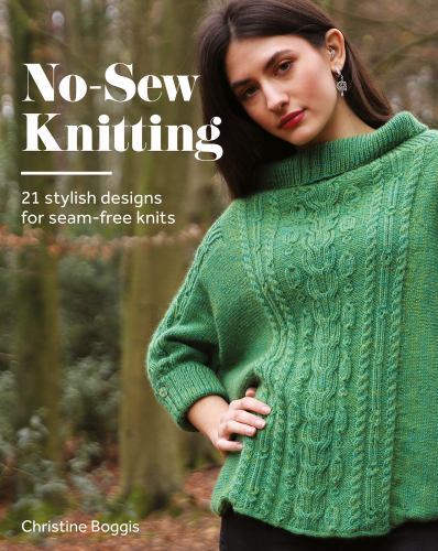 No-Sew Knitting : 21 Stylish Designs For Seam-Free Knits Christine Boggis - Image 3
