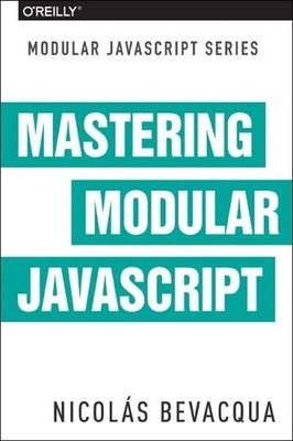Nicolas Bevacqua Mastering Modular JavaScript (Taschenbuch) (US IMPORT)