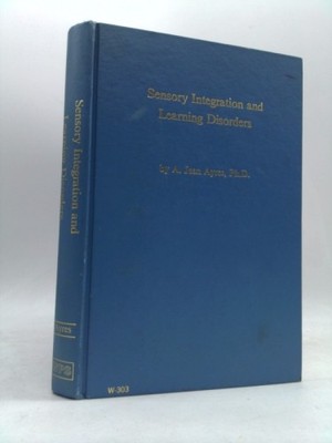 Sensory Integration and Learning Disorders by A. Jean Ayres