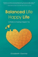 Balanced Life Happy Life | 13 Weeks To Creating A Happier You | Elizabeth Gavino
