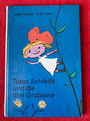 Inge Feustel - Erika Klein: Tuppi Schleife und die drei Grobiane 5. Auflage 1978