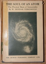 The Soul of an Atom - the Physical Basis of Immortality, W.D.Verschoyle