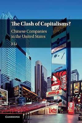 The Clash of Capitalisms? Chinese Companies in the United States Li Paperback