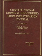 Constitutional Criminal Procedure: Investigation to Trial, 4th by Phillip Johnso