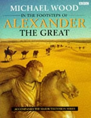 In the Footsteps of Alexander the Great : A Journey from Greece t