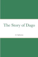 The Story Of Dago | A. F. Johnston | Taschenbuch | Kartoniert / Broschiert
