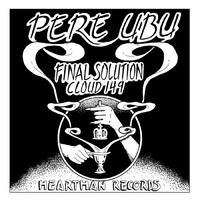 "Vinile - Pere Ubu - Final Solution (7\") - Fire Records -D- Neu"