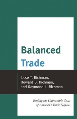 Balanced Trade : Ending the Unbearable Costs of America s Trade Deficits, Har...