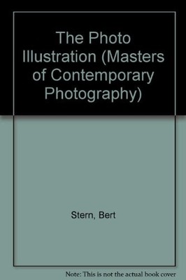 The Photo Illustration (Masters of Contemporary Photography S.), Stern, Bert, Go