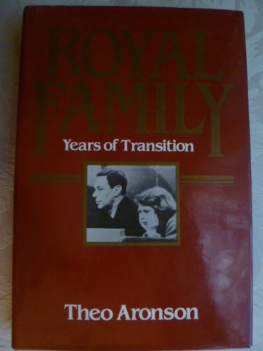 Royal Family: Years of Transition By Theo Aronson