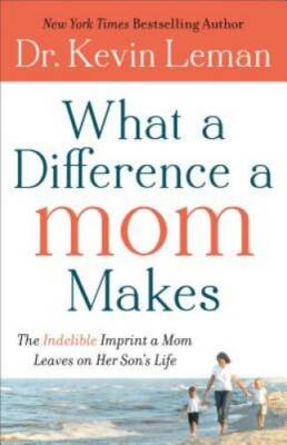 What a Difference a Mom Makes: The Indelible Imprint a Mom Leaves on - VERY GOOD