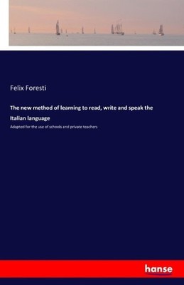 The new method of learning to read, write and speak the Italian language Felix F