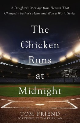 Chicken Runs at Midnight : A Daughter s Message from Heaven That Changed a Fa...