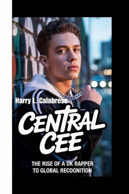 Central Cee: Der Aufstieg eines britischen Rappers zur weltweiten Anerkennung von Harry L. Calabrese