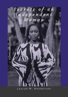 Secrets Of An Independent Woman A Confessional Memoir Laurah Henderson Buch 2021