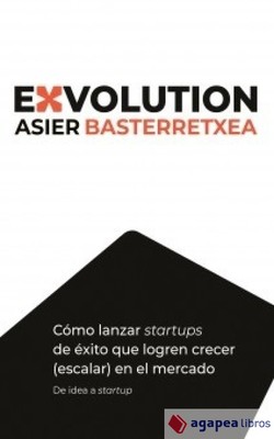 Exvolution: Cómo lanzar startups de éxito que logren crecer (escalar) en el merc