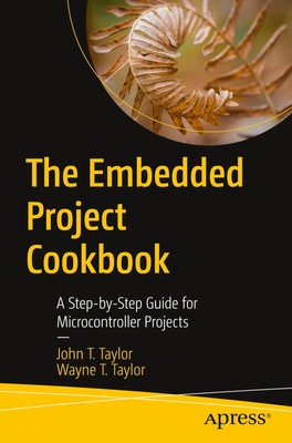 The Embedded Project Cookbook A Step-by-Step Guide for Microcontroller Projects