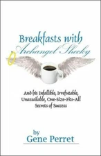 Breakfasts with Archangel Shecky : And His Infallible, Irrefutable, Unassaila...