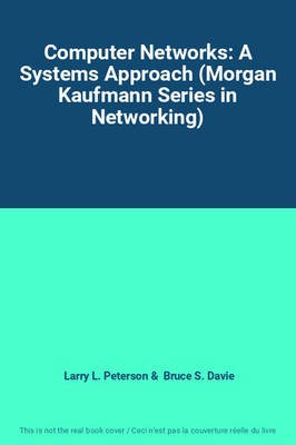 Computer Networks: A Systems Approach (Morgan Kaufmann Series in Networking), La